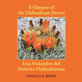 A Glimpse of the Chihuahuan Desert: Una Vislumbre del Desierto Chihuahuense - Paperback