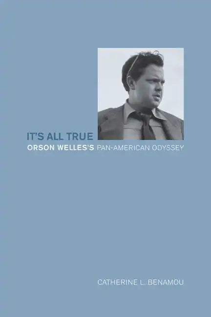 It's All True: Orson Welles's Pan-American Odyssey - Paperback