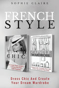 French Style: Dress Chic And Create Your Dream Wardrobe - Paperback