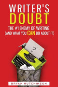 Writer's Doubt: The #1 Enemy of Writing (and What You Can Do About It) - Paperback