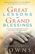 Great Lessons and Grand Blessings: Discover How Grandparents Can Inspire and Transform Their Grandchildren - Paperback