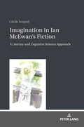 Imagination in Ian McEwan's Fiction: A Literary and Cognitive Science Approach - Hardcover