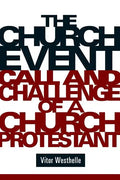 The Church Event: Call and Challenge of a Church Protestant - Paperback