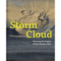 Storm Cloud: Picturing the Origins of Our Climate Crisis - Hardcover