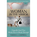 Woman in the Mirror: Ungodly Soul Ties - Break Free to Break Through - Paperback