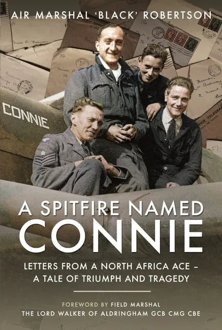 A Spitfire Named Connie: Letters from a North Africa Ace - A Tale of Triumph and Tragedy - Hardcover