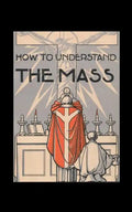 How to Understand the Mass - Paperback
