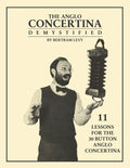 The Anglo Concertina Demystified: 11 Lessons for the 30 button Anglo Concertina - Paperback