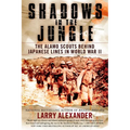Shadows in the Jungle: The Alamo Scouts Behind Japanese Lines in World War II - Paperback