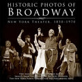 Historic Photos of Broadway: New York Theater 1850-1970 - Hardcover