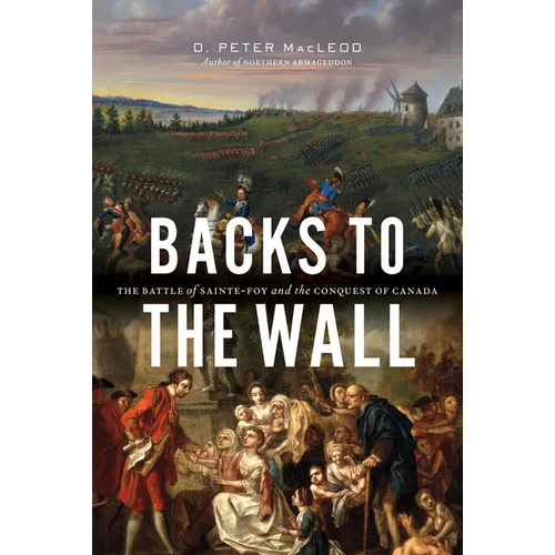 Backs to the Wall: The Battle of Sainte-Foy and the Conquest of Canada - Hardcover