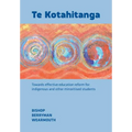 Te Kotahitanga: Towards Effective Education Reform for Indigenous and Other Minoritised Students - Paperback