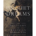 Unquiet Dreams: The Bestiary of Walerian Borowczyk - Paperback