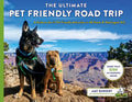 The Ultimate Pet Friendly Road Trip: A Guide to the #1 Pet Friendly Attraction in 48 States & Washington D.C. - Paperback