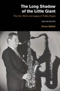 The Long Shadow of the Little Giant: The Life, Work and Legacy of Tubby Hayes (Second Edition) - Paperback