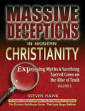Massive Deceptions in Modern Christianity (Vol. 1): Exposing Myths & Sacrificing Sacred Cows on the Altar of Truth - Paperback