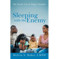 Sleeping with the Enemy: The Devil's Lies to Today's Families - Paperback