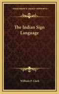 The Indian Sign Language - Hardcover