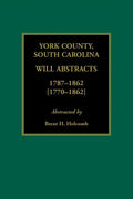 York County, South Carolina Will Abstracts, 1787-1862 [1770-1862] - Paperback