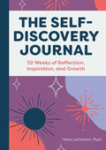 The Self-Discovery Journal: 52 Weeks of Reflection, Inspiration, and Growth - Paperback