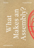 What Makes an Assembly?: Stories, Experiments, and Inquiries - Paperback