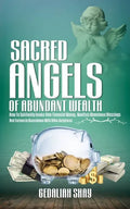 Sacred Angels of Abundant Wealth: How to Spiritually Invoke Your Financial Money, Manifest Abundance Blessings and Fortune in Accordance with Bible Sc - Paperback