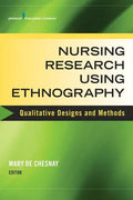 Nursing Research Using Ethnography: Qualitative Designs and Methods in Nursing - Paperback