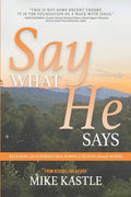 Say What He Says: Releasing the Supernatural Power of Heaven Through Words - Paperback