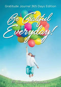 Be Grateful Everyday! Gratitude Journal 365 Days Edition - Paperback