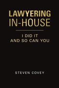 Lawyering In-House I Did It and So Can You - Paperback