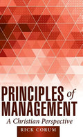 Principles of Management: A Christian Perspective - Hardcover