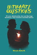 Intimate Questions: 55 Love, Relationship, Sex And Marriage Questions, Their Answers And Best Advice - Paperback