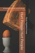 Hurt People Hurt People: Breaking the vicious cycle of abuse - Paperback