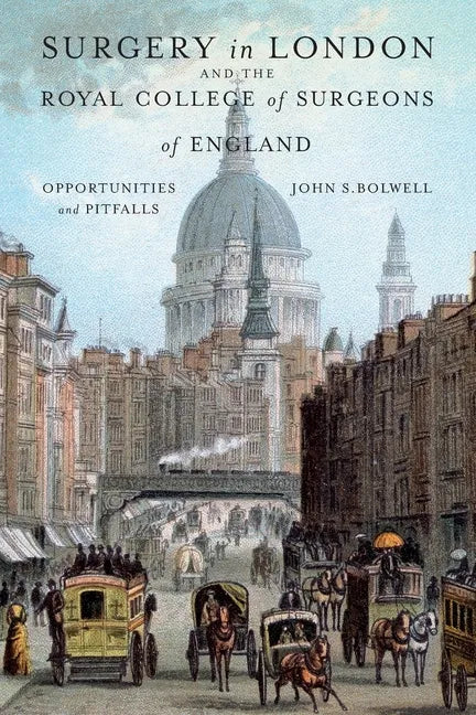 Surgery in London and the Royal College of Surgeons of England: Opportunities and Pitfalls - Paperback