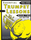 Essential Trumpet Lessons, Book Two: Get Better: The Secrets to Lip Slurs, High Range, Mutes, Tuning, Mouthpieces, and Practice - Paperback