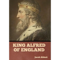 King Alfred of England - Hardcover