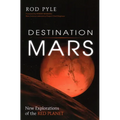 Destination Mars: New Explorations of the Red Planet - Paperback