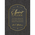 The Spirit Code: 40 Truths about the Holy Spirit That Every Believer Should Know (a 40-Day Devotional) - Hardcover