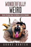 Wonderfully Weird: Seven Strange Ways to Define a Life of Wonder - Paperback