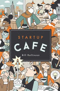 Startup Cafe: Stories from Silicon Valley and beyond - Paperback