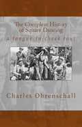 The Compleat History of Square Dancing: a tongue-in-cheek survey - Paperback