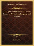 The Lights and Shadows of Ancient European Mythology, Language and History - Hardcover