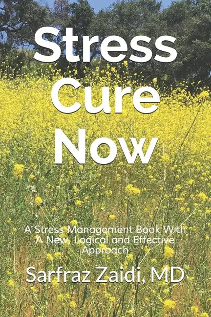Stress Cure Now: A Stress Management Book With A New, Logical and Effective Approach - Paperback