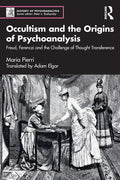 Occultism and the Origins of Psychoanalysis: Freud, Ferenczi and the Challenge of Thought Transference - Paperback