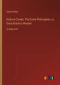 Dickory Cronke; The Dumb Philosopher, or, Great Britain's Wonder: in large print - Paperback