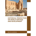 Historical Perspectives on World Heritage and Development - Hardcover