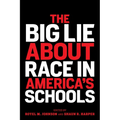 The Big Lie about Race in America's Schools - Paperback
