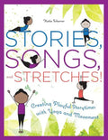 Stories, Songs, and Stretches!: Creating Playful Storytimes with Yoga and Movement - Paperback