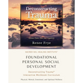 Foundational Personal Social Development: Deconstructing Trauma(TM) Interactive Workbook Curriculum - Paperback