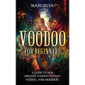 Voodoo for Beginners: A Guide to New Orleans Voodoo, Haitian Vodou, and Hoodoo - Hardcover
